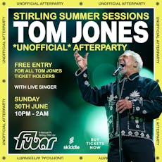Stirling Summer Sessions | TOM JONES *unofficial* Afterparty at Fubar