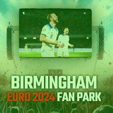Birmingham Euros Fanpark - Round of 16 - Sunday 30th June at Forum Birmingham