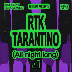 The Loft: RTK Tarantino (All Night Long)
