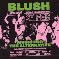 Blush - Music For The Alternative - Friday 5th December at World Headquarters