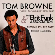 TOM BROWNE & THE BRIT FUNK ASSOCIATION Tuesday 09/02/27 at The Assembly Leamington