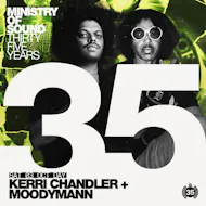 MoS Birthday - 35 years: Hard Times: Kerri Chandler & Moodymann at Ministry Of Sound