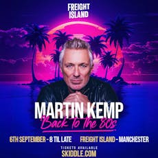 Martin Kemp Back to the 80s - Manchester at Freight Island