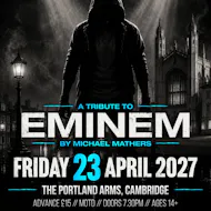 Eminem by Michael Mathers in Cambridge! at The Portland Arms