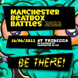 Manchester Beatbox Battles 2022 Tickets | Tribeca Manchester  | Thu 16th June 2022 Lineup