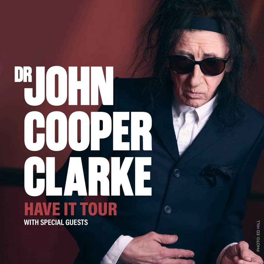 Dr John Cooper Clarke: Have It Tour 2026