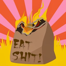 Venue: EAT SHIT! | SOUP Manchester  | Fri 8th July 2022