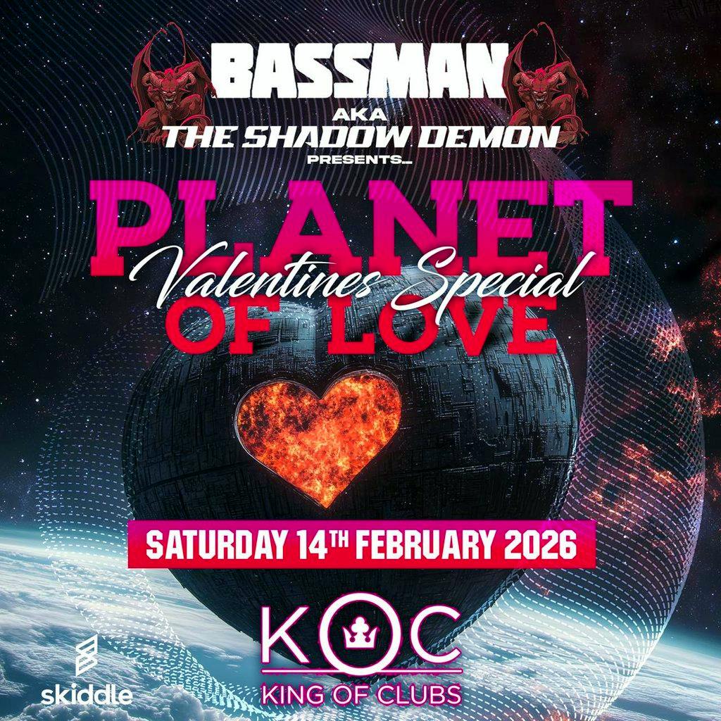 MC BASSMAN Presents - Planet Of Love Valentines Special at King Of Clubs