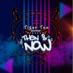 Tiger Too Reunion Presents Then & Now 1st Birthday Bash Tickets | Sankey Street Basement Warrington  | Sat 3rd August 2024 Lineup