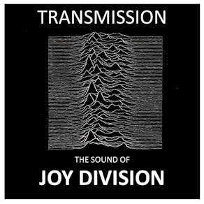 Transmission : The Sound Of Joy Division