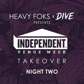 Heavy Foks x Dive presents: IVW Takeover - Night Two