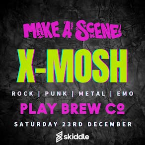 Make a Scene X-MOSH Party