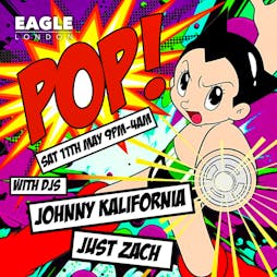 Eagle POP! | Eagle London London  | Sat 11th May 2024 Lineup