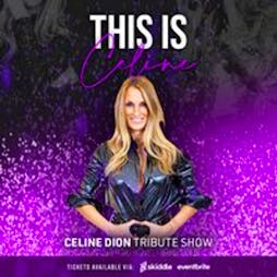 An Evening with Celine Tickets | The Bentley Liverpool   | Fri 12th July 2024 Lineup