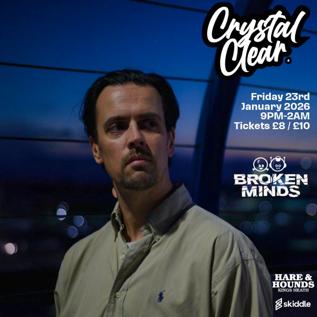 Broken Minds presents: Crystal Clear & Tyke at Hare And Hounds Kings Heath