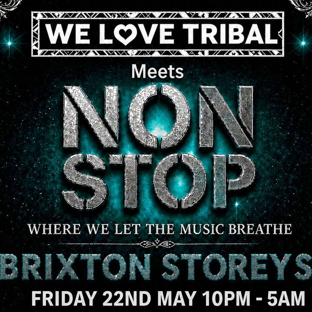 We Love Tribal Meets NON STOP at Brixton Storeys
