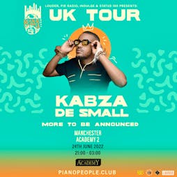 Piano People Presents Kabza De Small + more to be announced Tickets | Manchester Academy 2  Manchester  | Fri 24th June 2022 Lineup