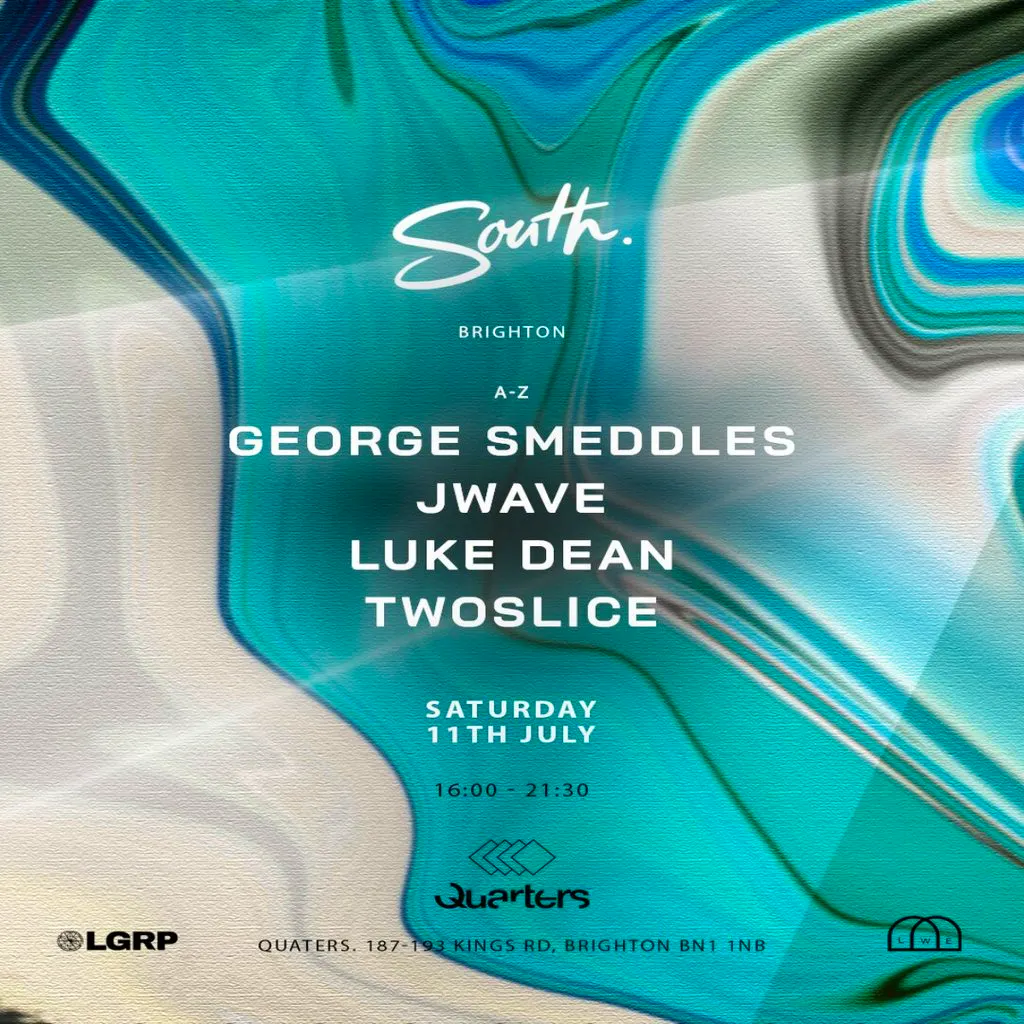 SOUTH w/ Luke Dean, George Smeddles, JWave + more at Quarters Brighton