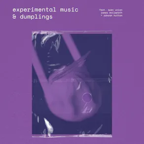 Open Union - Experimental Music & Dumplings