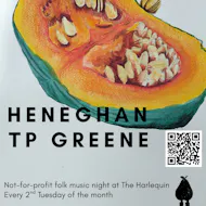 Pear O'Legs Records Presents: Heneghan + T P Greene at The Harlequin