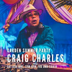 Craig Charles Summer Garden Party Tickets | Fox And Firkin London  | Sat 8th June 2024 Lineup