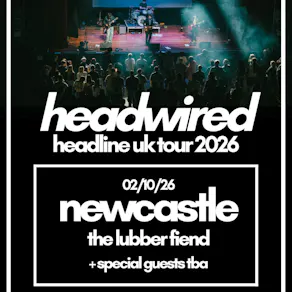 Headwired UK Tour 2026 - Newcastle