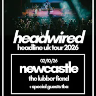 Headwired UK Tour 2026 - Newcastle at The Lubber Fiend