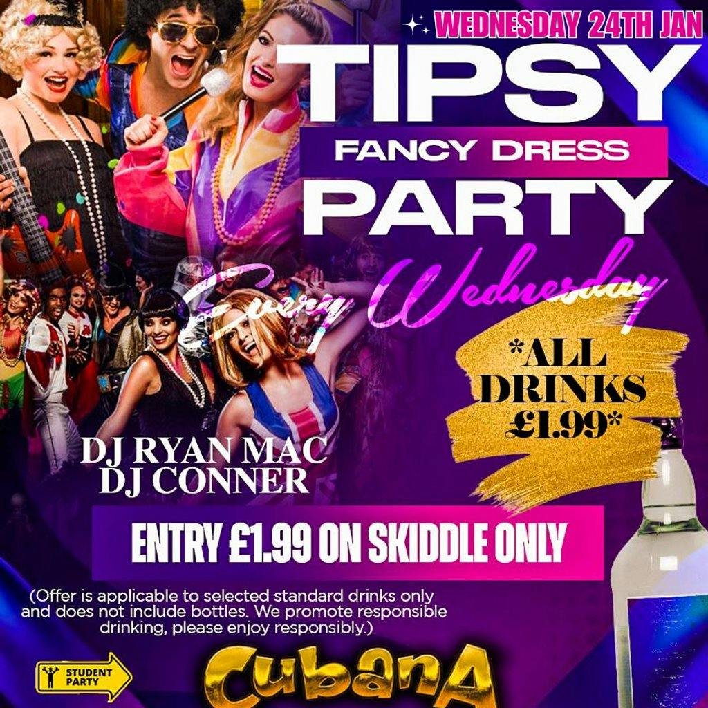 'Tipsy' FANCY DRESS PARTY Student Night 24.01.24 Cubana Bedford