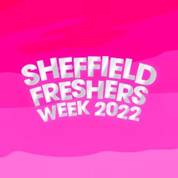 Sheffield Freshers Week 2022 - Sheffield Hallam & The University Tickets | Sheffield   Various Venues Sheffield  | Sun 18th September 2022 Lineup