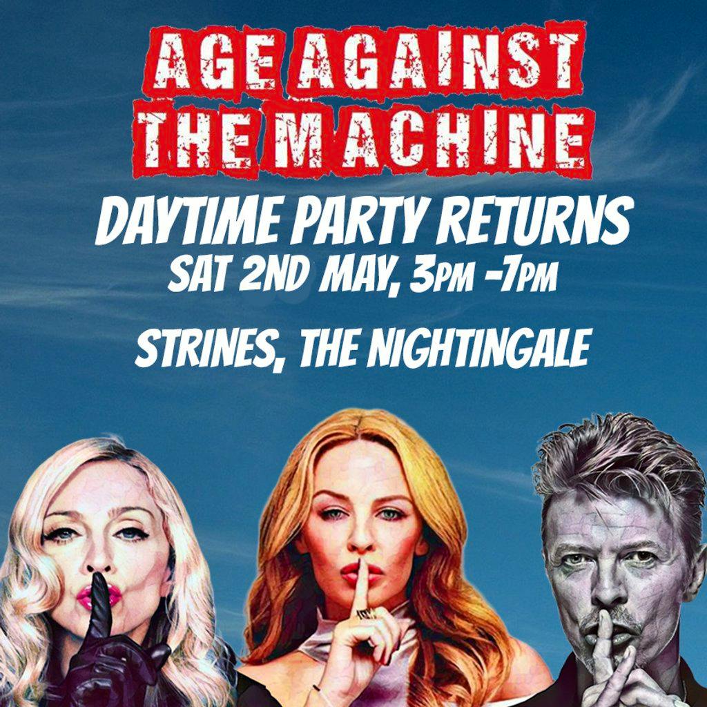 Age Against The Machine Daytime: STRINES (over 30s) 3pm-7pm at The Strines Nightingale