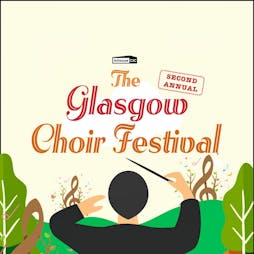 The Glasgow Choir Festival Tickets | Queens Park Arena Glasgow  | Fri 30th June 2023 Lineup