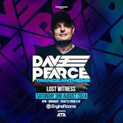 Dave Pearce Trance Anthems Tickets | Engine Rooms Southampton  | Sat 3rd August 2024 Lineup