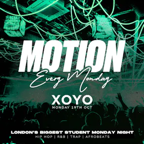 MOTION Every Monday @ XOYO