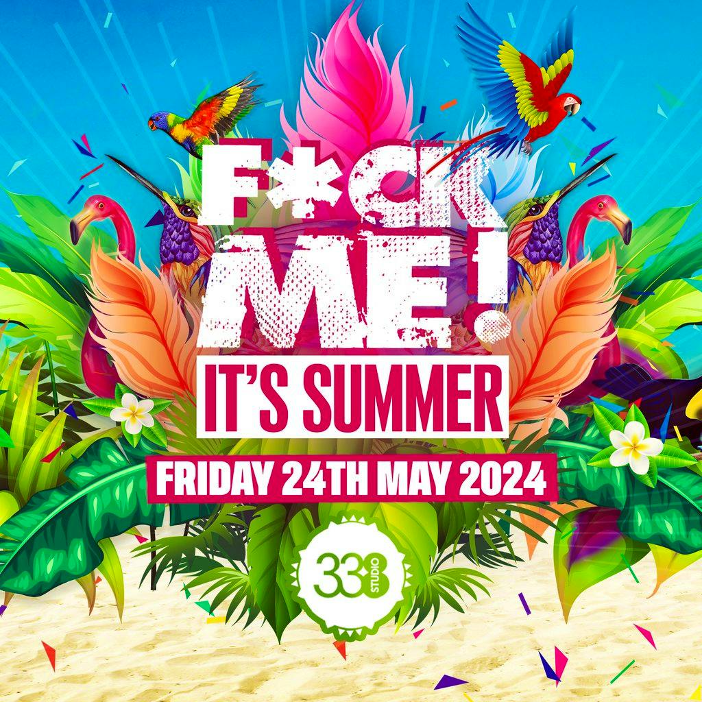 F*CK Me It's Summer | Studio 338 Greenwich | Fri 24th May 2024 Lineup