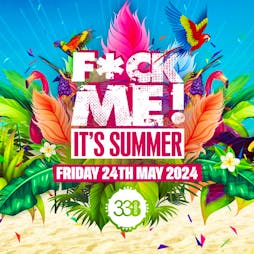 F*CK Me It's Summer Tickets | Studio 338 Greenwich  | Fri 24th May 2024 Lineup
