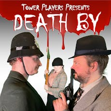 Tower Players presents Death By Fatal Murder at The Prince Of Wales Theatre