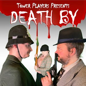 Tower Players presents Death By Fatal Murder