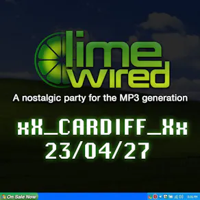 LIMEWIRED: A 2000s Nostalgia Party - Cardiff 2027