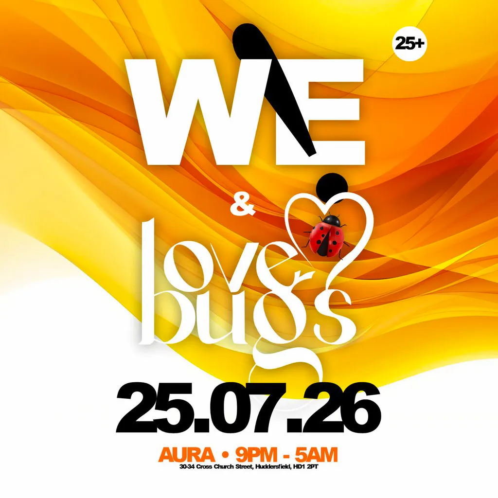 W&E & Lovebugs, Huddersfield: Premium vibes. Iconic DJs. at Club Aura  Huddersfield