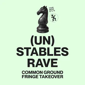 (Un) Stables Rave - Common Ground Fringe Takeover -Uplands Roast