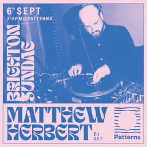 Brighton Sundae w/ Matthew Herbert (DJ set)
