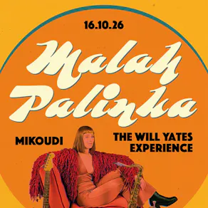 Malah Palinka + Mikoudi + The Will Yates Experience
