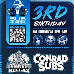 Sub Hugga 3rd Birthday with Serial Killaz, Conrad Subs and more!