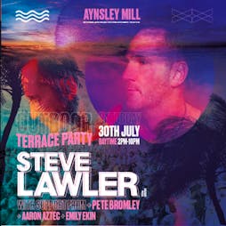 Steve Lawler Outdoor Terrace Party  Tickets | Aynsley Mill  Longton, Stoke-on-Tr  | Sat 30th July 2022 Lineup