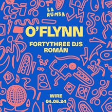 La Rumba: O'Flynn [Wire Closing Parties] at WIRE