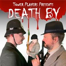 Tower Players presents Death By Fatal Murder at The Prince Of Wales Theatre