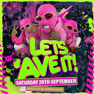 Lets Ave It - Doncaster Warehouse at The Doncaster Warehouse