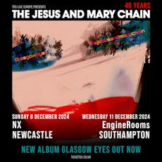 The Jesus and Mary Chain at EngineRooms