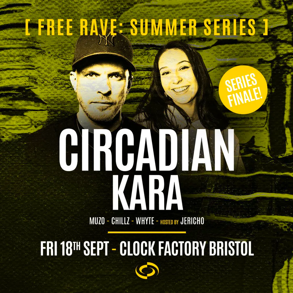 Bristol FREE Rave [Summer Series] - Circadian & Kara (Series Fin at Clock Factory Bristol