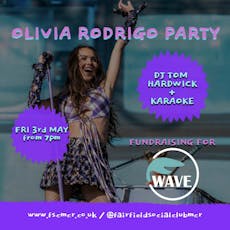 Olivia Rodrigo party (fundraising for WAVE) at Fairfield Social Club, Irk Street